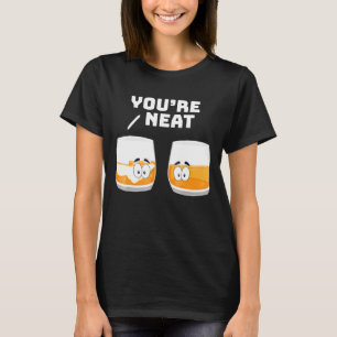 Youre Neat Whisky Scotch Pun Whiskey Drinking T-Shirt