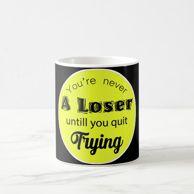 You're never A Loser Coffee Mug (Center)