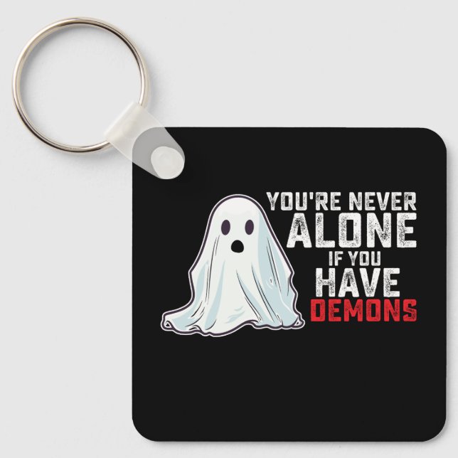 You're Never Alone If You Have Demons Ghost Key Ring (Front)
