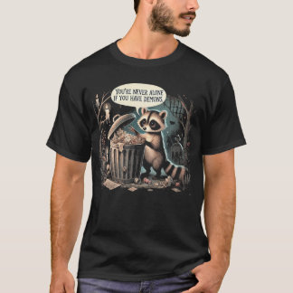 You're Never Alone Racoon T-Shirt