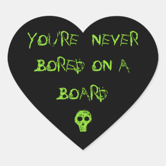 YOU'RE NEVER BORED ON A BOARD - Heart Stickers