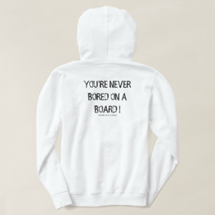YOU'RE NEVER BORED ON A BOARD ! HOODIE