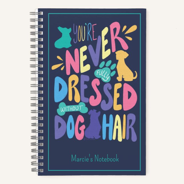 You're Never Fully Dressed Without Dog Hair Small Notebook (Front)