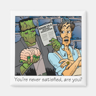 You're never satisfied magnet
