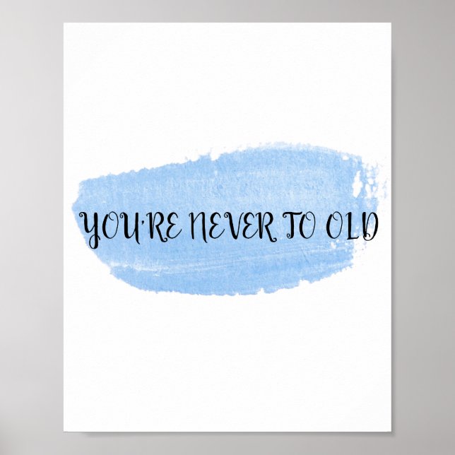 YOU'RE NEVER TO OLD POSTER (Front)