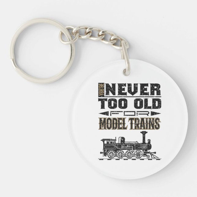 You're Never Too Old for Model Trains Trian Lover Key Ring (Front)