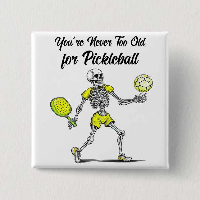 You're Never Too Old for Pickleball 15 Cm Square Badge (Front)