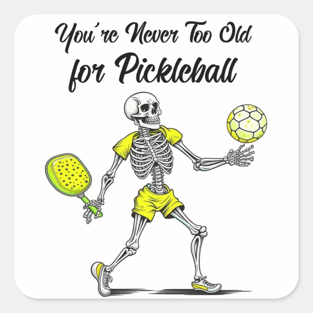 You're Never Too Old for Pickleball Square Sticker (Front)
