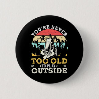 You're Never Too Old To Play Outside Mountain Hiki 6 Cm Round Badge