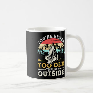 You're Never Too Old To Play Outside Mountain Hiki Coffee Mug