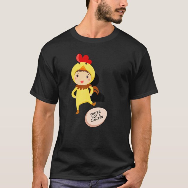 You're Not A Chicken   Animal Jokes T-Shirt (Front)