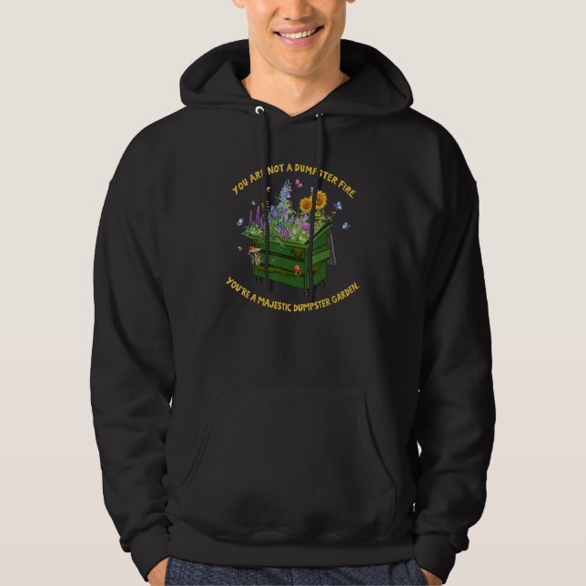 You're Not A Dumpster Fire You're Majestic Dumpste Hoodie (Front)
