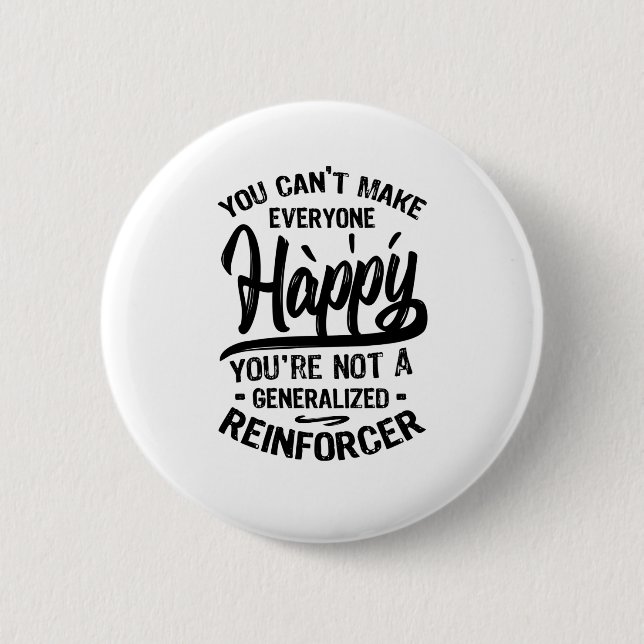 You're Not A Generalised Reinforcer 6 Cm Round Badge (Front)
