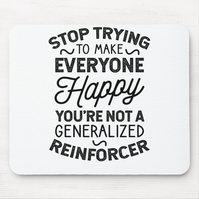 You're Not A Generalised Reinforcer Mouse Mat (Front)