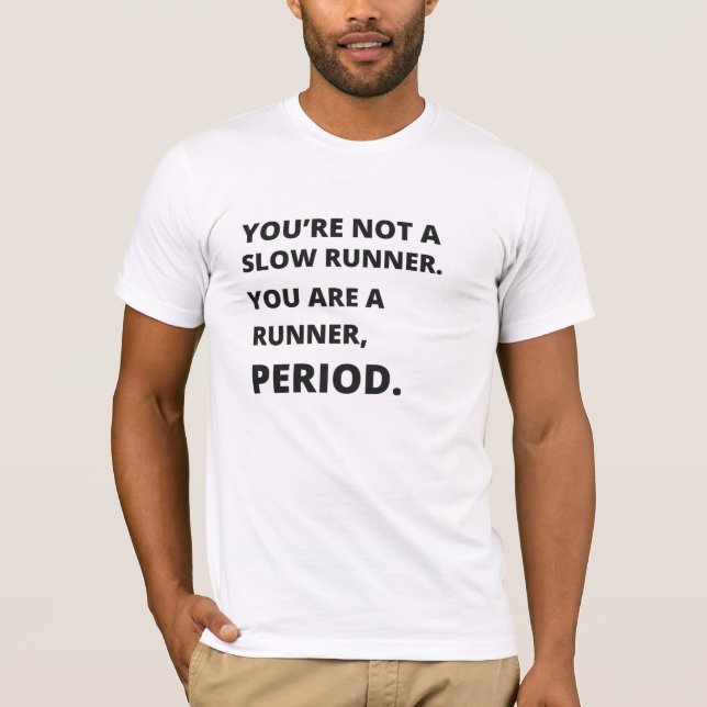 You're not a slow runner T-Shirt (Front)