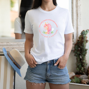 You're Not a Unicorn  T-Shirt
