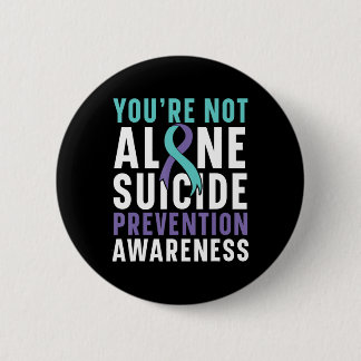 You're Not Alone Depression Suicide Prevention Awa 6 Cm Round Badge