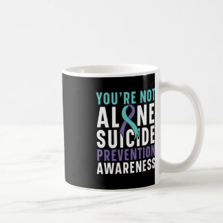 You're Not Alone Depression Suicide Prevention Awa Coffee Mug