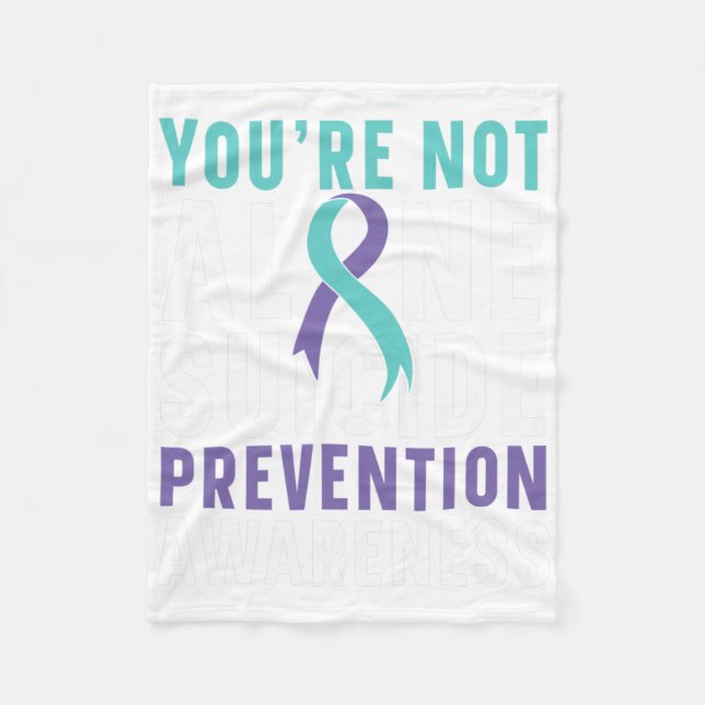 You're Not Alone Depression Suicide Prevention Awa Fleece Blanket (Front)