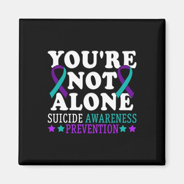 You're Not Alone Depression Suicide Prevention Awa Magnet (Front)