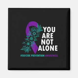 Youre Not Alone - Suicide Prevention Awareness Mon Magnet