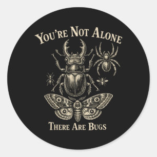 Youre Not Alone There Are Bugs Y Insect Vintage Classic Round Sticker