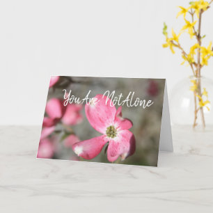 You're Not Alone - We're Here to Help Card