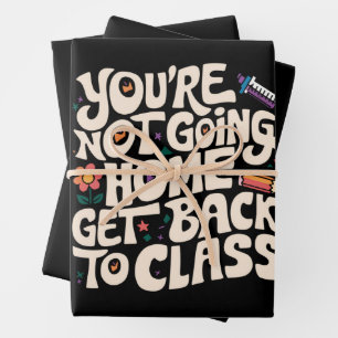 You're Not Going Home Get Back To Class Nurse Wrapping Paper Sheet