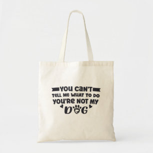 You're Not My Dog, Funny Dog Owner Tote Bag