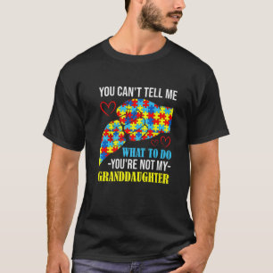 You're Not My Granddaughter Autism Awareness T-Shirt
