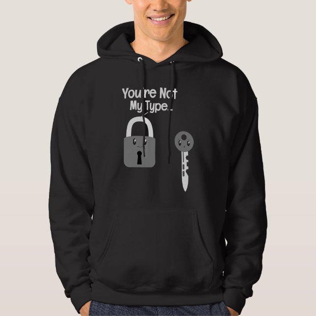 You're Not My Type Lock Key Locksmiths Hoodie (Front)