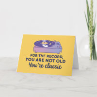 You're Not Old You're Classic Funny Birthday