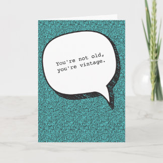 You're not Old, You're Vintage Funny Birthday Card