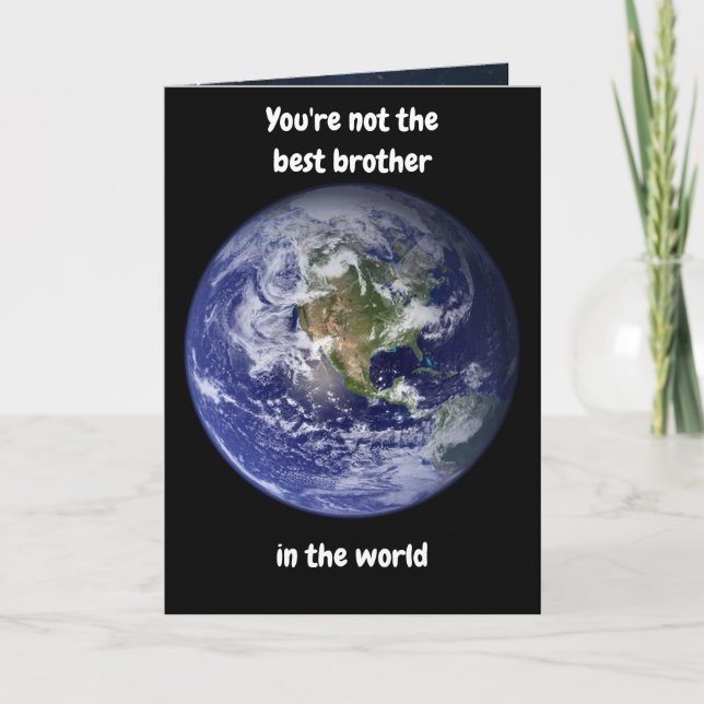 You're not the best brother in the world. Card (Front)