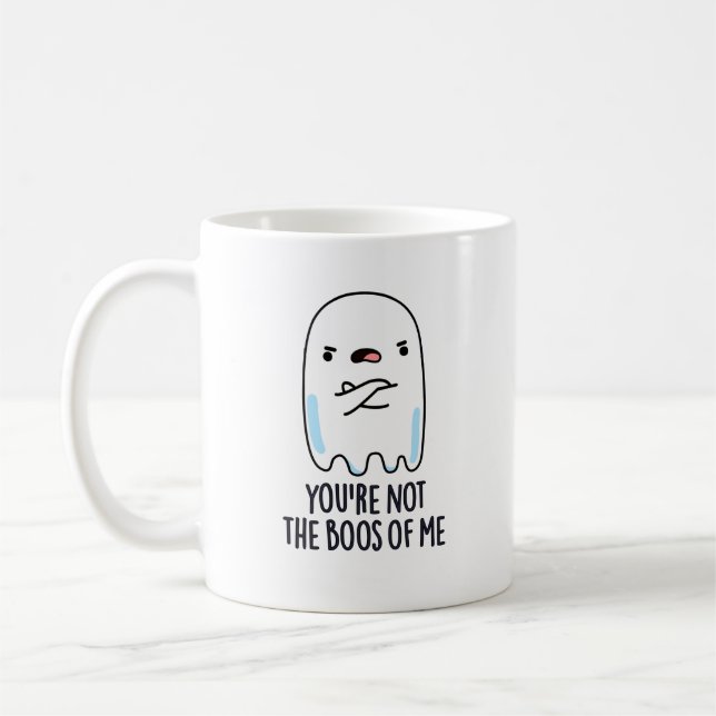 You're Not The Boos Of Me Funny Ghost Pun Coffee Mug (Left)