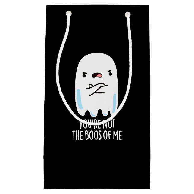You're Not The Boos Of Me Funny Ghost Pun Dark BG Small Gift Bag (Front)
