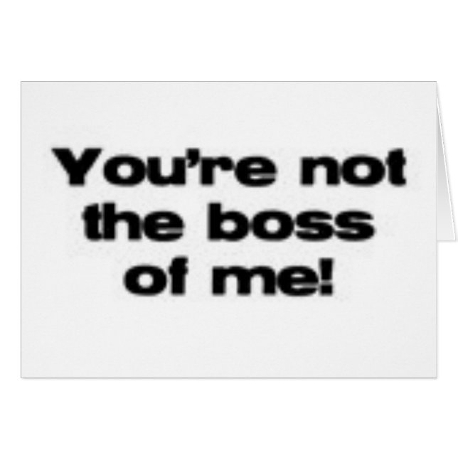 You're Not the Boss of Me (Front Horizontal)