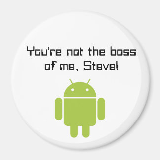 You're not the boss of me, Steve! magnet