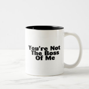 You're Not The Boss Of Me Two-Tone Coffee Mug