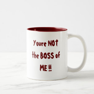 You're NOT the BOSS of ME !! Two-Tone Coffee Mug