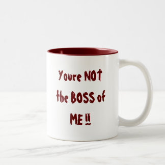 You're NOT the BOSS of ME !! Two-Tone Coffee Mug