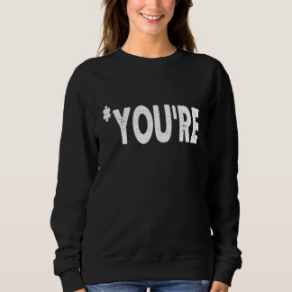 You're Not Your Grammar Correction Judging You 1 Sweatshirt
