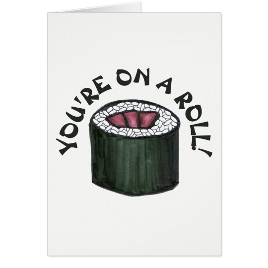 You're On a Roll Spicy Tuna Japanese Food Foodie Card