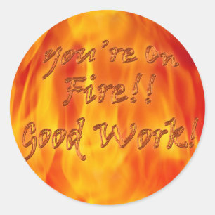You're On Fire Good Work Sticker