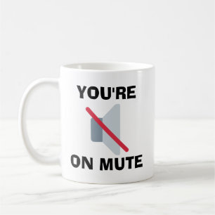 You're On Mute Coffee Mug