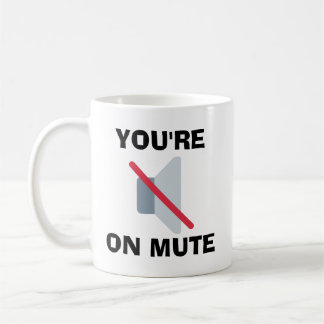 You're On Mute Coffee Mug