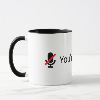 You're on mute. Combo mug. Mug