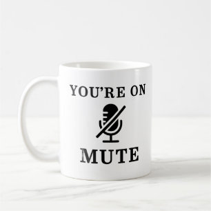 "You're On Mute" Funny Zoom Meeting Mug