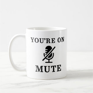 "You're On Mute" Funny Zoom Meeting Mug