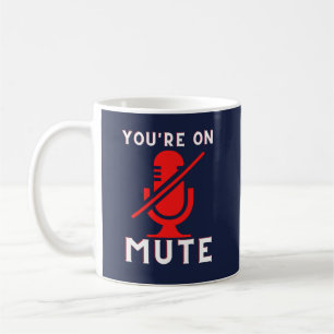 You're On Mute Funny Zoom Meme Coffee Mug